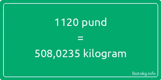 1120 pund till kilogram - 1120 pund till kilogram