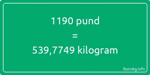 1190 pund till kilogram - 1190 pund till kilogram