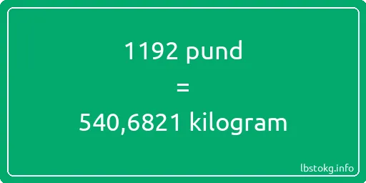 1192 pund till kilogram - 1192 pund till kilogram