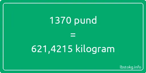 1370 pund till kilogram - 1370 pund till kilogram