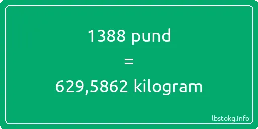 1388 pund till kilogram - 1388 pund till kilogram