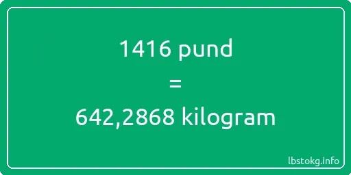 1416 pund till kilogram - 1416 pund till kilogram