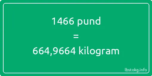 1466 pund till kilogram - 1466 pund till kilogram