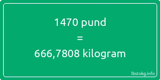 1470 pund till kilogram - 1470 pund till kilogram