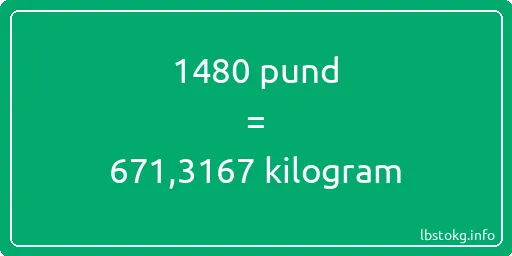 1480 pund till kilogram - 1480 pund till kilogram