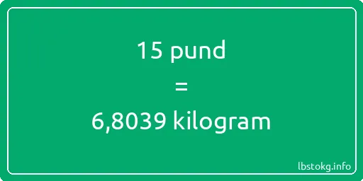 15 pund till kilogram - 15 pund till kilogram