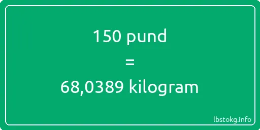 150 pund till kilogram - 150 pund till kilogram