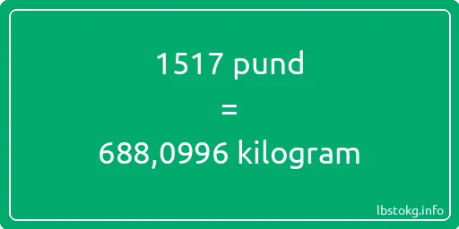 1517 pund till kilogram - 1517 pund till kilogram