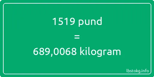 1519 pund till kilogram - 1519 pund till kilogram