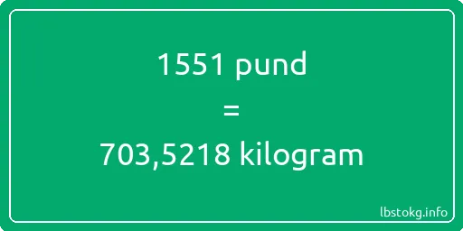 1551 pund till kilogram - 1551 pund till kilogram