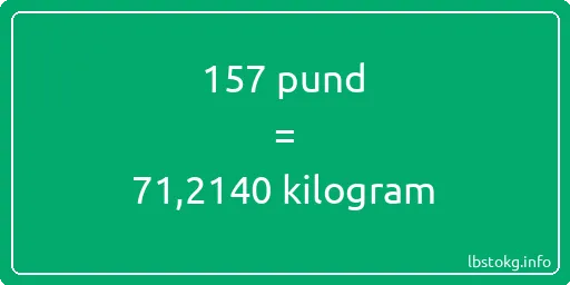 157 pund till kilogram - 157 pund till kilogram