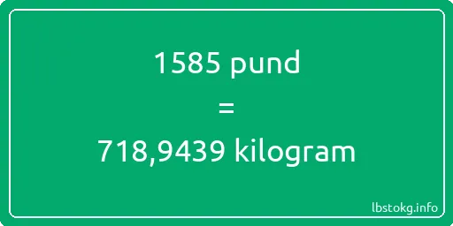 1585 pund till kilogram - 1585 pund till kilogram