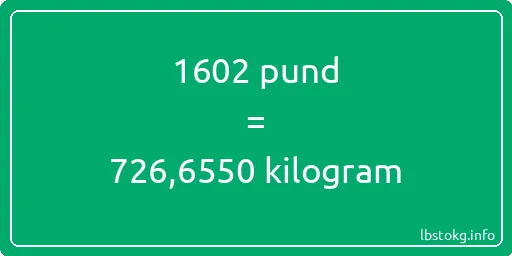 1602 pund till kilogram - 1602 pund till kilogram