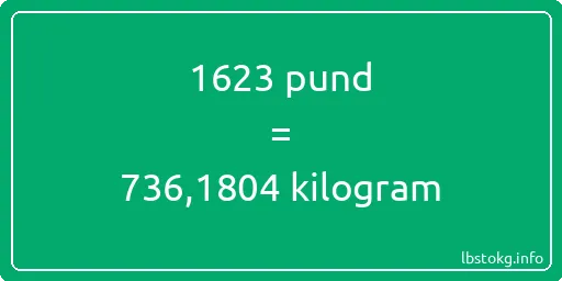 1623 pund till kilogram - 1623 pund till kilogram