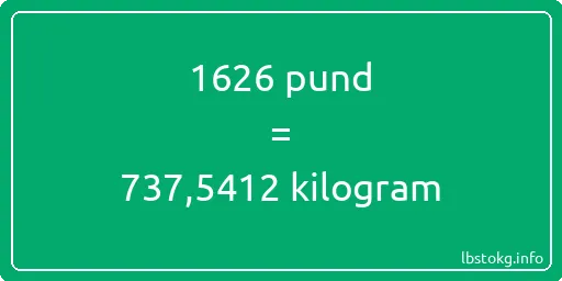 1626 pund till kilogram - 1626 pund till kilogram