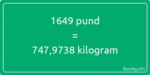 1649 pund till kilogram - 1649 pund till kilogram