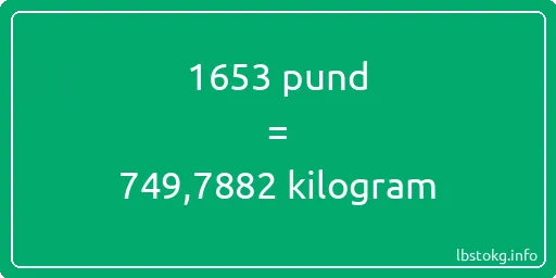 1653 pund till kilogram - 1653 pund till kilogram