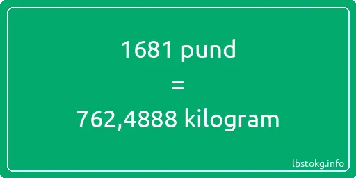 1681 pund till kilogram - 1681 pund till kilogram