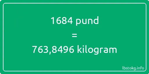 1684 pund till kilogram - 1684 pund till kilogram