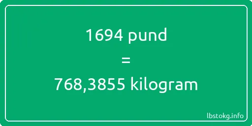 1694 pund till kilogram - 1694 pund till kilogram