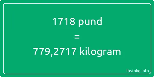 1718 pund till kilogram - 1718 pund till kilogram