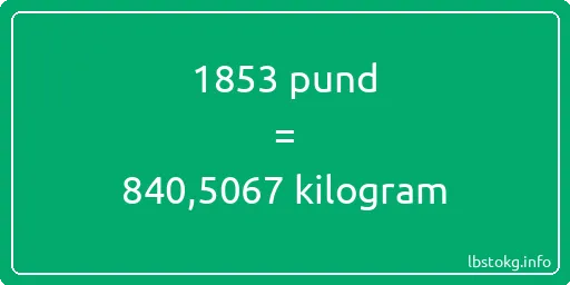 1853 pund till kilogram - 1853 pund till kilogram