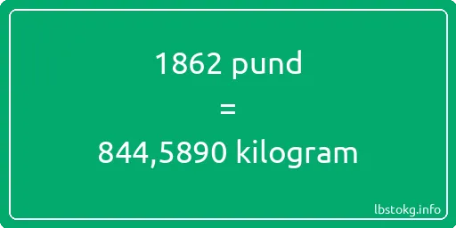 1862 pund till kilogram - 1862 pund till kilogram