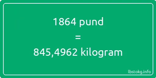 1864 pund till kilogram - 1864 pund till kilogram