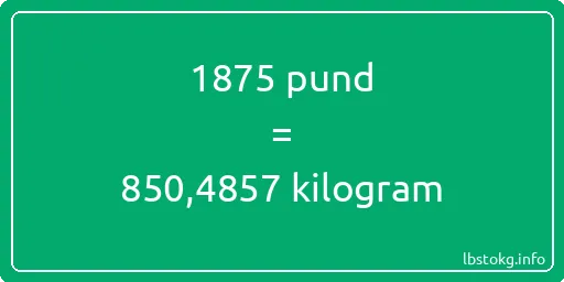 1875 pund till kilogram - 1875 pund till kilogram