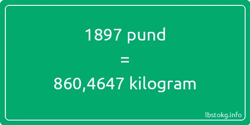 1897 pund till kilogram - 1897 pund till kilogram