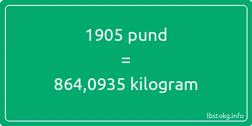 1905 pund till kilogram - 1905 pund till kilogram