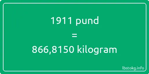 1911 pund till kilogram - 1911 pund till kilogram