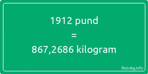 1912 pund till kilogram - 1912 pund till kilogram