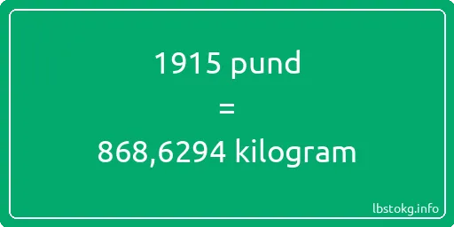 1915 pund till kilogram - 1915 pund till kilogram