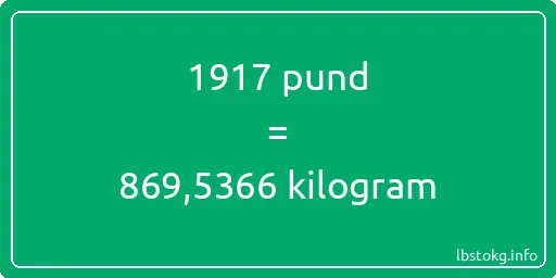 1917 pund till kilogram - 1917 pund till kilogram