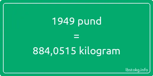 1949 pund till kilogram - 1949 pund till kilogram