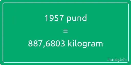 1957 pund till kilogram - 1957 pund till kilogram