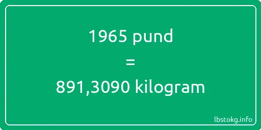 1965 pund till kilogram - 1965 pund till kilogram