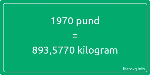 1970 pund till kilogram - 1970 pund till kilogram