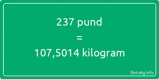 237 pund till kilogram - 237 pund till kilogram