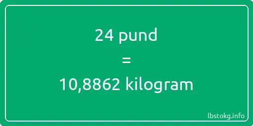 24 pund till kilogram - 24 pund till kilogram