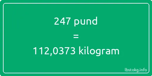 247 pund till kilogram - 247 pund till kilogram