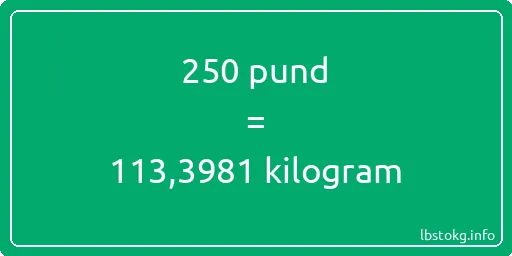 250 pund till kilogram - 250 pund till kilogram