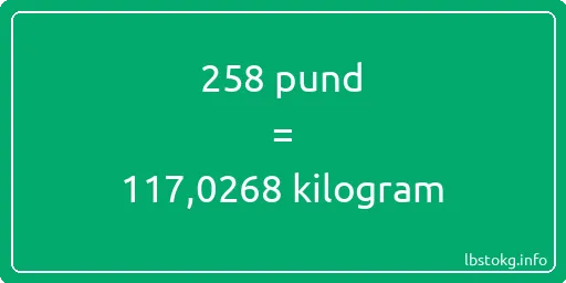 258 pund till kilogram - 258 pund till kilogram