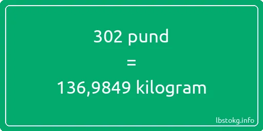 302 pund till kilogram - 302 pund till kilogram