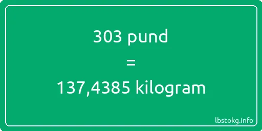 303 pund till kilogram - 303 pund till kilogram