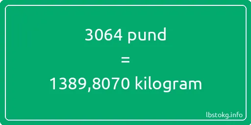 3064 pund till kilogram - 3064 pund till kilogram