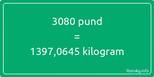 3080 pund till kilogram - 3080 pund till kilogram