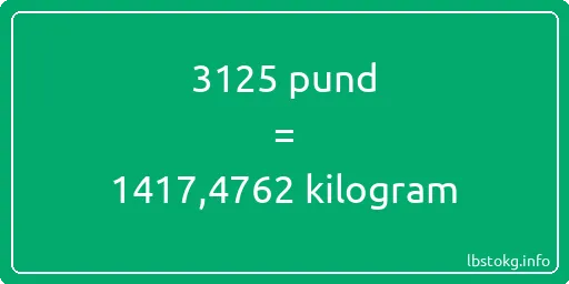 3125 pund till kilogram - 3125 pund till kilogram