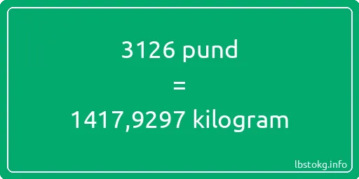 3126 pund till kilogram - 3126 pund till kilogram